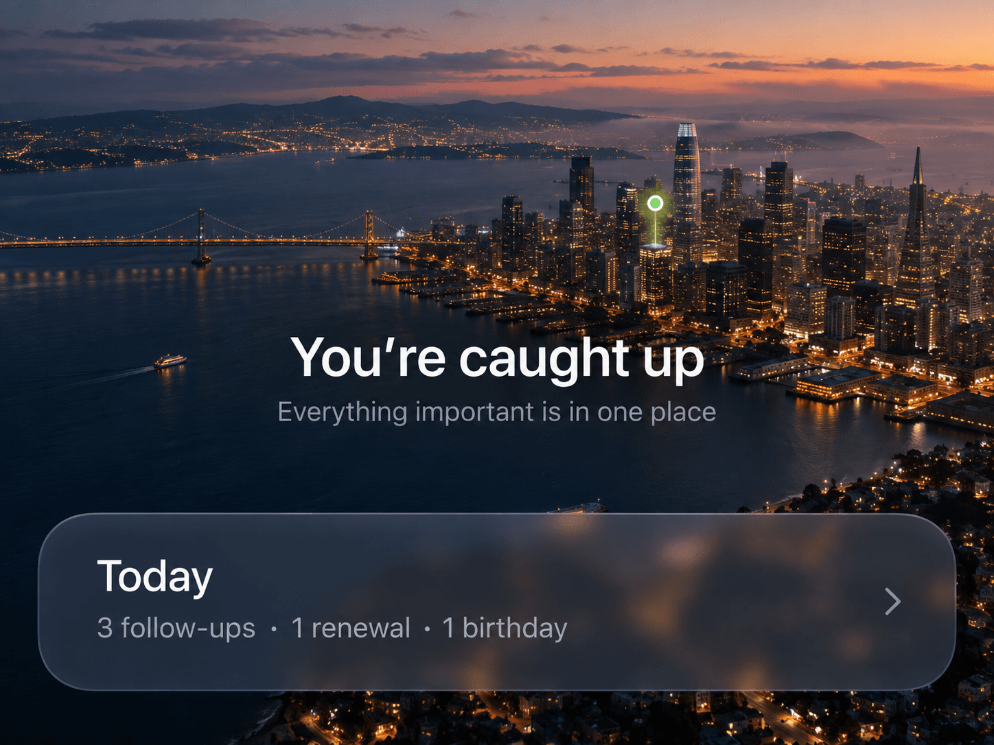 A calm 'You're caught up' screen over a city at dusk, with the day's follow-ups, renewal, and birthday summarised below